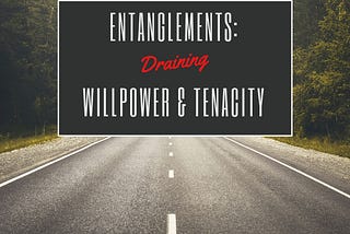 Entanglements: Draining Willpower and Tenacity