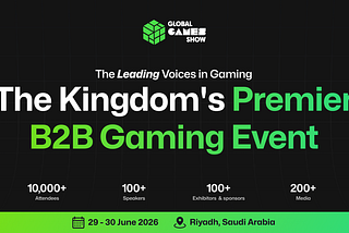 Powering the Future of Play: Riyadh Welcomes the Global Games Show