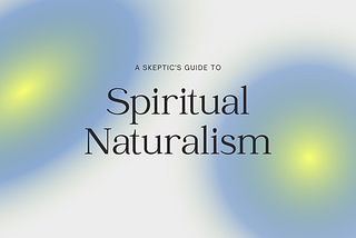 What is Spiritual Naturalism? — Spiritual Naturalism for Beginners