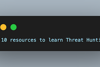 10 Resources for beginners to learn Threat Hunting