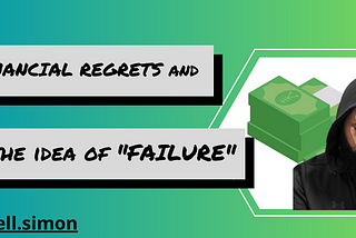 Financial Regrets and the Idea of “Failure”
