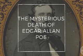 The Mysterious Death of Edgar Allan Poe