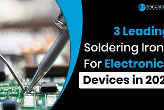 3 Leading Soldering Irons For Electronics Devices in 2021