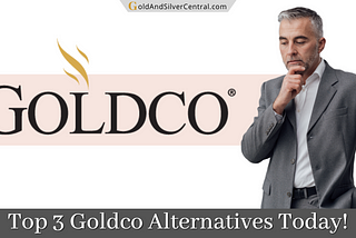 3 Best Goldco Alternatives: Top Gold IRA Companies (Reviewed)