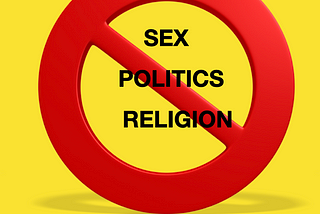 taboo topics: sex, politics, religion
