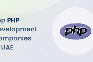 Top 10 PHP Development Companies in UAE
