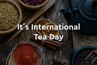 Why International Tea Day is Celebrated | How many types of tea are there in the world |myWorld