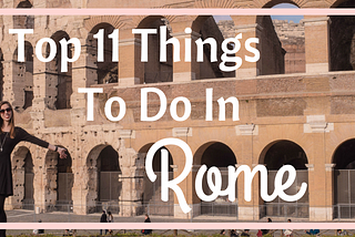 Top 11 Things to Do in Rome