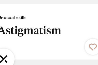 A screenshot from Hinge reading “Unusual skills: Astigmatism.”