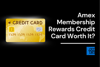 Is the American Express Membership Rewards Credit Card Worth It for Beginners?