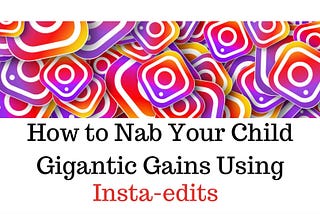 Insta-edits: A sneaky solution to level up your ADD child’s writing skills