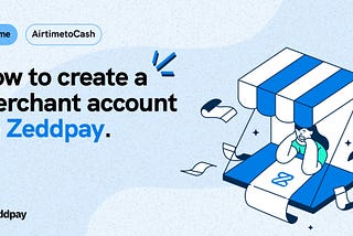 How to Create a Merchant Account on Zeddpay