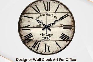 Timeless Elegance — Designer Wall Clocks for Office Spaces