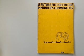 ‘Future Communities’, an exhibition at the ICA in 1981