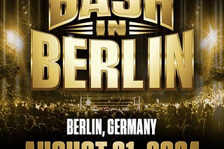WWE Bash in Berlin 2024 — Review and Grading — #MyOpinion