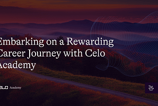 Embarking on a Rewarding Career Journey with Celo Academy