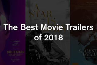 The Best Movie Trailers of 2018