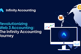 Revolutionizing Web3 Accounting: The Infinity Accounting Journey
