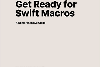 Get Ready for Swift Macros