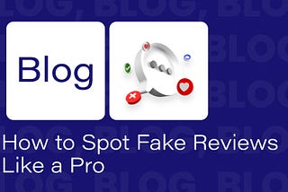 How to Spot Fake Reviews Like a Pro