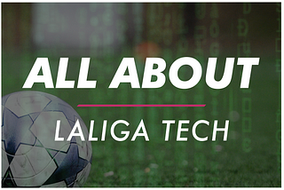 ‘All About’ LaLiga Tech