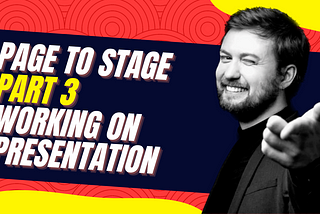 Page to Stage (part 3): working on presentation