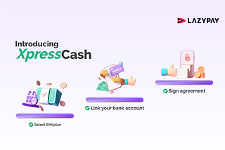 Introducing XpressCash by Lazypay
