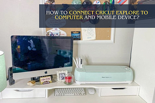 connect cricut explore to computer