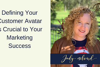 Defining Your Customer Avatar is Crucial to Your Marketing Success