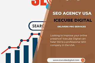 SEO Agency USA: Icecube Digital Delivers Pro Services