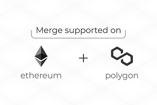 Merge on Ethereum and Polygon