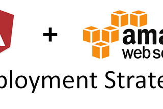 Angular Deployment Strategies in AWS