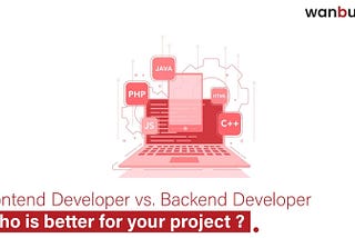 WHICH DEVELOPER IS BETTER FOR YOUR PROJECT: FRONTEND OR BACKEND?