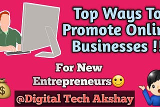 Top ways to promote online businesses for new entrepreneurs !!