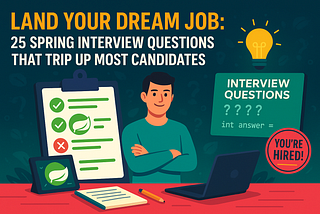 🏆Land Your Dream Job: 25 Spring Interview Questions That Trip Up Most Candidates