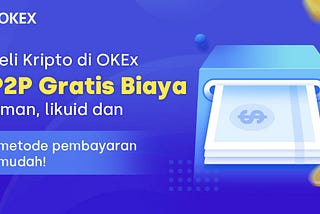 6 Kelebihan OKEx P2P Lending Yang Wajib Kamu Tahu!