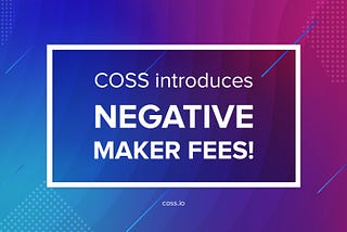 UPDATE: Negative Maker Fees -COSS.io