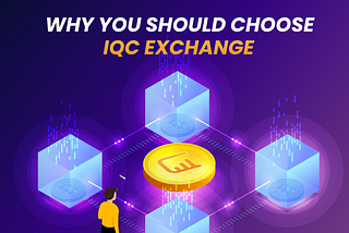 WHY YOU SHOULD CHOOSE IQC EXCHANGE