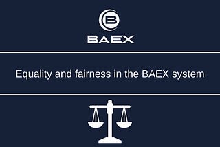 Equality and fairness in the BAEX system