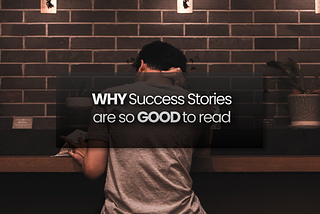 Why Success Stories are so good to read