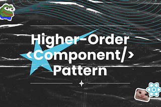 React Design Patterns: Higher-Order Component