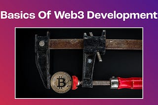 Understanding the Basics of Web3 Development and Its Potential