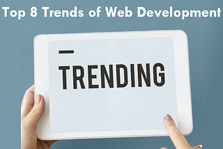 The Top Trends in Web Development