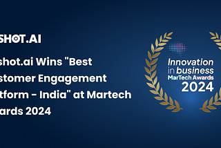 Upshot.ai Wins “Best Customer Engagement Platform — India” at Martech Awards 2024