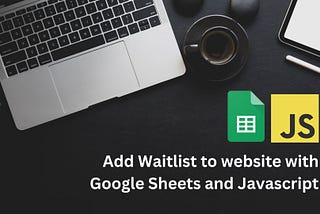 How To Easily Create “Waitlist” Using Google Sheets And NextJS