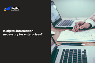 Is Digital information necessary for enterprises?