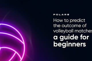 How to predict the outcome of volleyball matches: a guide for beginners