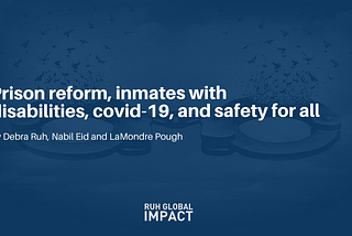 Prison reform, inmates with disabilities, covid-19, and safety for all