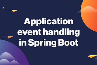 Application event handling in Spring Boot