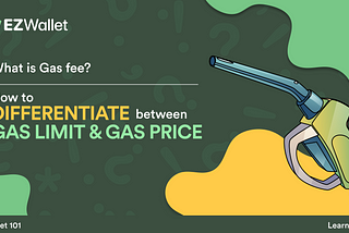 EZ Wallet 101: Gas Fee, Gas Limit and Gas Price: Understanding Transactional Costs on the…